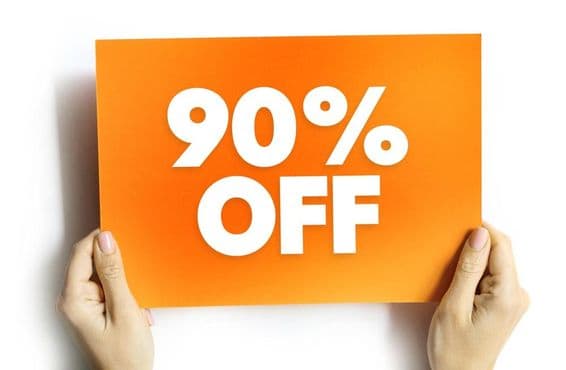 Significant discount where a product or service price is reduced by 90%.